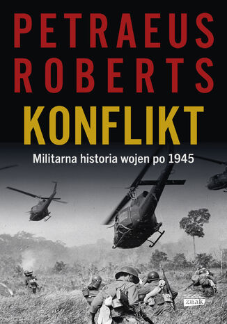 Konflikt. Militarna historia wojen po 1945 David Petraeus, Andrew Roberts - okladka książki