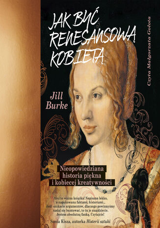 Jak być renesansową kobietą. Nieopowiedziana historia piękna i kobiecej kreatywności Jill Burke - audiobook MP3