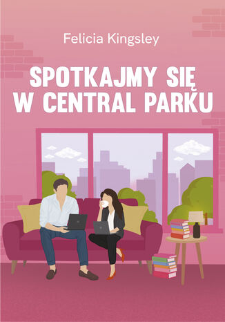 Spotkajmy się w Central Parku Felicia Kingsley - okladka książki