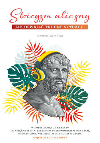 Stoicyzm uliczny. Jak oswajać trudne sytuacje Marcin Fabjański - okladka książki