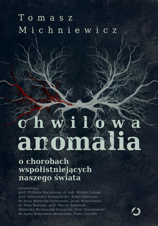 Chwilowa anomalia. O chorobach współistniejących naszego świata Tomasz Michniewicz - okladka książki