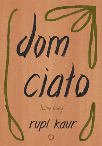 Dom ciało. Home body Rupi Kaur - okladka książki