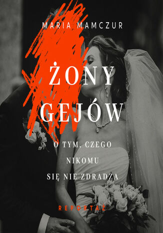 Żony gejów. O tym, czego nikomu się nie zdradza Maria Mamczur - audiobook MP3