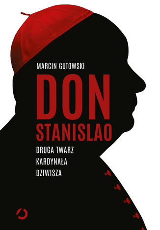 Don Stanislao. Druga twarz kardynała Dziwisza Marcin Gutowski - okladka książki