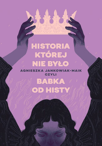 Historia, której nie było Agnieszka Jankowiak-Maik - okladka książki