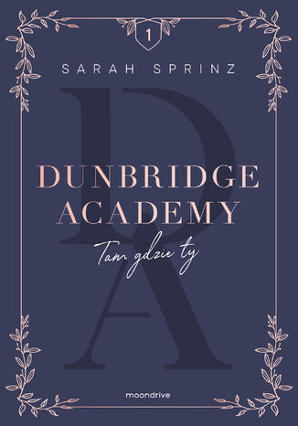 Dunbridge Academy. Tam gdzie ty Sarah Sprinz - okladka książki