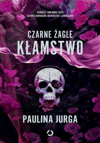 Czarne żagle. Kłamstwo. Tom 1 Paulina Jurga - okladka książki