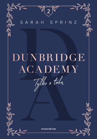 Dunbridge Academy. Tylko z tobą Sarah Sprinz - okladka książki