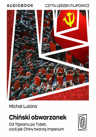 Chiński obwarzanek. Od Tajwanu po Tybet, czyli jak Chiny tworzą imperium Michał Lubina - okladka książki