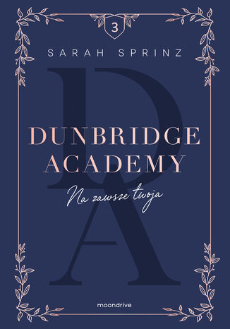 Dunbridge Academy. Na zawsze twoja Sarah Sprinz - okladka książki