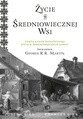 Życie w średniowiecznej wsi Frances Gies, Joseph Gies - okladka książki