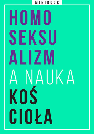 Homoseksualizm a nauka Kościoła. Minibook  - okladka książki