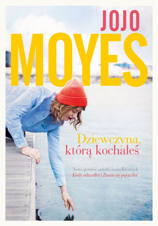 Dziewczyna, którą kochałeś Jojo Moyes - okladka książki