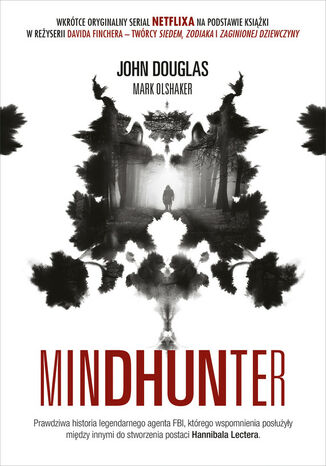 Mindhunter. Tajemnice elitarnej jednostki FBI zajmującej się ściganiem seryjnych przestępców John Douglas - okladka książki