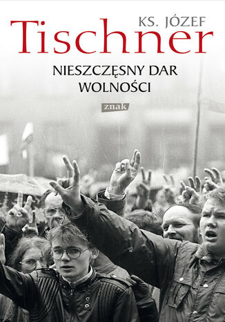 Nieszczęsny dar wolności Józef Tischner - okladka książki