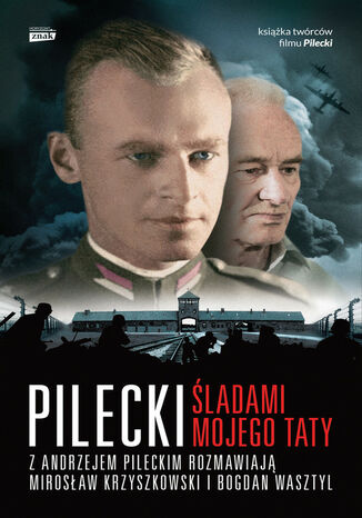 Pilecki. Śladami mojego taty Bogdan Wasztyl, Mirosław Krzyszkowski - okladka książki