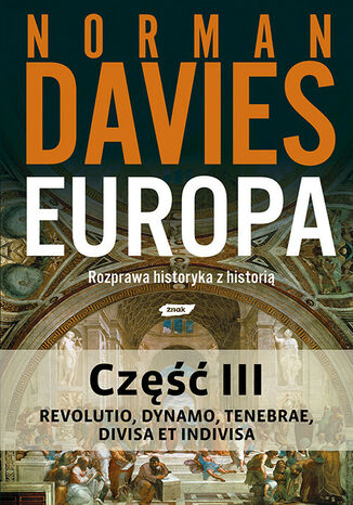 Europa. Rozprawa historyka z historią. Część 3 Norman Davies - okladka książki