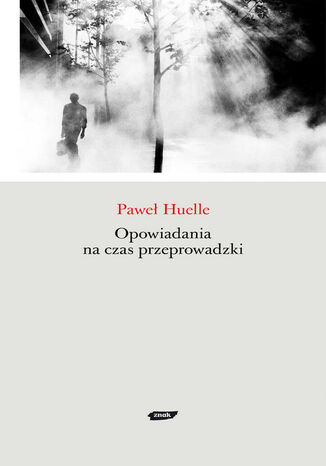 Opowiadania na czas przeprowadzki Paweł Huelle - okladka książki