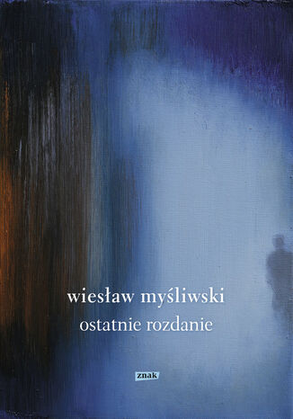 Ostatnie rozdanie 2019 Wiesław Myśliwski - okladka książki