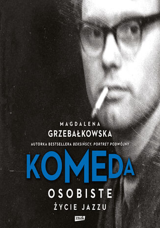 Komeda. Osobiste życie jazzu Magdalena Grzebałkowska - okladka książki