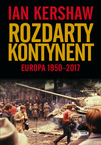 Rozdarty kontynent: Europa 1950-2017 Ian Kershaw - okladka książki