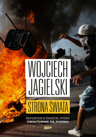 Strona świata. Reporter o świecie, który gwałtownie się zmienia Wojciech Jagielski - okladka książki