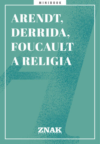 Arendt, Derrida i Foucault a religia  - okladka książki