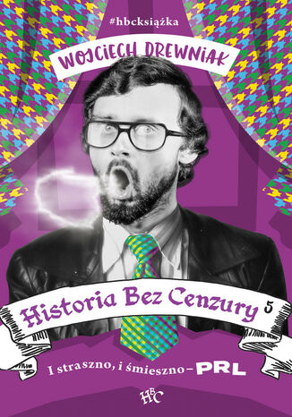 Historia bez cenzury 5. I straszno, i śmieszno - PRL Wojciech Drewniak - okladka książki