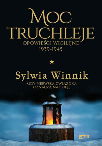 Moc truchleje. Opowieści wigilijne 1939-1945 Sylwia Winnik - okladka książki