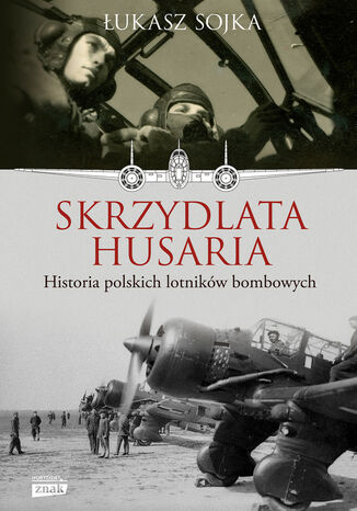 Skrzydlata husaria. Historia polskich lotników bombowych Łukasz Sojka - okladka książki