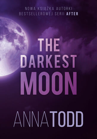 The Darkest Moon Anna Todd - okladka książki