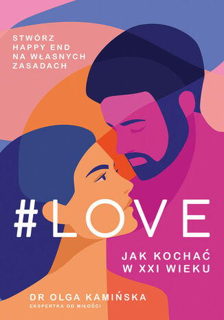 #LOVE. Jak kochać w XXI wieku Olga Kamińska - okladka książki