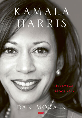 Kamala Harris. Pierwsza biografia Dan Morain - okladka książki