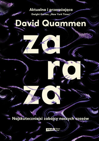 Zaraza. Najskuteczniejsi zabójcy naszych czasów David Quammen - okladka książki