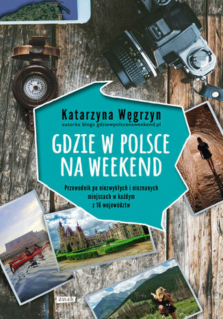 Gdzie w Polsce na weekend Węgrzyn Katarzyna - okladka książki