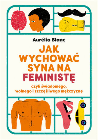 Jak wychować syna na feministę Aurelia Blanc - okladka książki