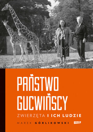 Państwo Gucwińscy. Zwierzęta i ich ludzie Marek Górlikowski - okladka książki