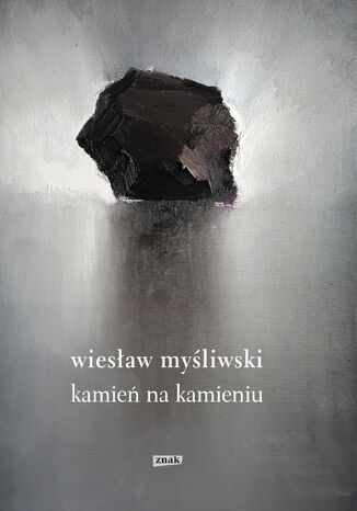 Kamień na kamieniu Wiesław Myśliwski - okladka książki