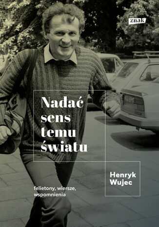 Nadać sens temu światu Henryk Wujec - okladka książki