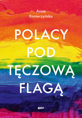 Polacy pod tęczową flagą Anna Konieczyńska - okladka książki