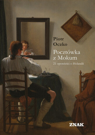 Pocztówka z Mokum. 21 opowieści o Holandii Piotr Oczko - okladka książki