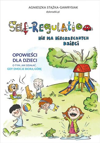 Self-Regulation. Nie ma niegrzecznych dzieci Agnieszka Stążka-Gawrysiak - okladka książki