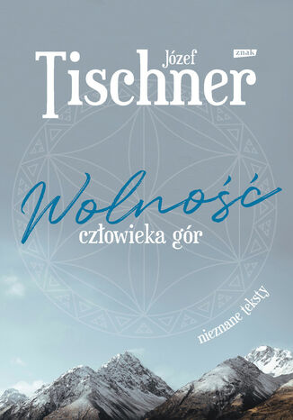 Wolność człowieka gór Józef Tischner - okladka książki