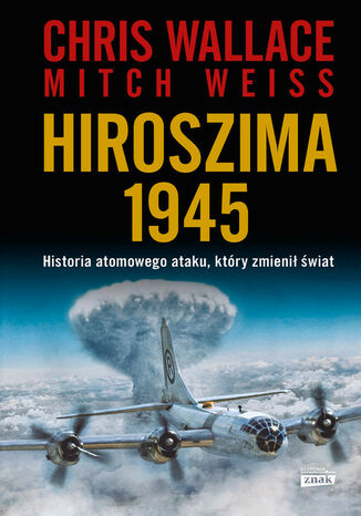 Hiroszima 1945 Chris Wallace, Mitch Weiss - okladka książki