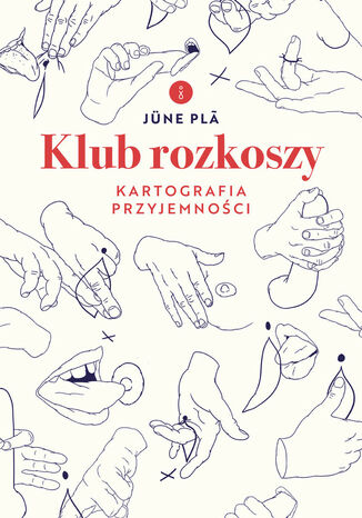 Klub rozkoszy. Kartografia przyjemności Jüne Pl - okladka książki