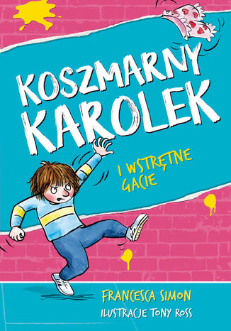 Koszmarny Karolek i wstrętne gacie [wznowienie 2022] Francesca Simon - okladka książki