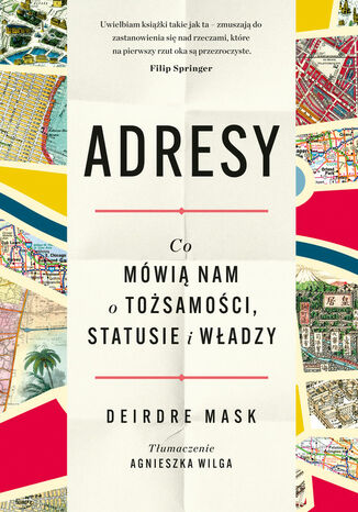 Adresy. Co mówią nam o tożsamości, statusie i władzy Deirdre Mask - okladka książki