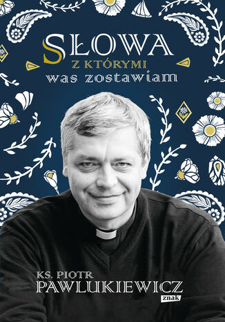 Słowa, z którymi was zostawiam Pawlukiewicz Piotr - okladka książki