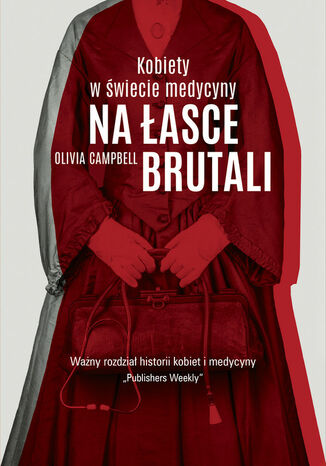 Na łasce brutali. Kobiety w świecie medycyny Olivia Campbell - okladka książki