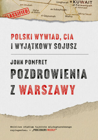 Pozdrowienia z Warszawy. Polski wywiad, CIA i wyjątkowy sojusz John Pomfret - okladka książki